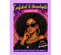 Confident and unapologetic Coloring Book- creative pages for Bold Black Women: Bold & Beautiful Adult Coloring Book for Stress Relief, Confidence & Self-Love