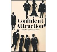 Confident Attraction: Unlocking the Secrets to Magnetic Charisma
