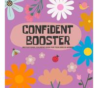 Confident Booster: Motivational Coloring Book for Teen Girls & Women with 50 Positive Quotes & Affirmations with Cute Girly Designs to Relax and Reduce Stress