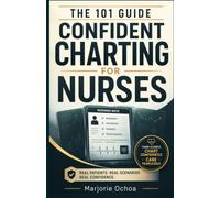 Confident Charting for Nurses: Learn to Think Like an Experienced Nurse with Step by Step Nursing Documentation, Practical Templates, and Clear Patient Communication.
