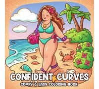 Confident Curves Coloring Book: Empowering Curvy Girls and Cozy Self-Care Moments Coloring Pages for Women & Girls Who Love Their Body and Confidence