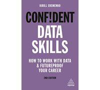 Confident Data Skills: How to Work with Data and Futureproof Your Career: 6 (Confident Series)