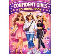 Confident Girls Coloring Book: A Fun and Inspiring Coloring Book for Girls Ages 8-12 with Positive Affirmations, Stylish Outfits, and Confidence Building Activities
