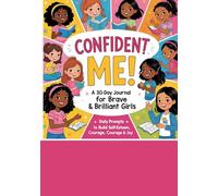 Confident ME! A 30 Day Journal for Brave and and Brilliant Girls: Gift for your child ; A Daily prompts to build self esteem ,discipline , courage and joy for your kid b/w 7-14.