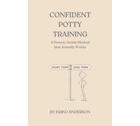 CONFIDENT POTTY TRAINING: A Proven, Gentle Method that Actually Works