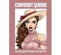 Confident Queens: Self-Love Coloring Book for Women and Teen Girls. A Self-Care Coloring Book, Celebrate Your Inner Strength with Empowering ... Pages for Relaxation and Mindfulness