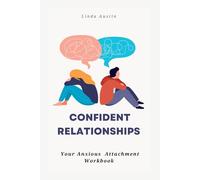 CONFIDENT RELATIONSHIPS: Your Anxious Attachment Workbook