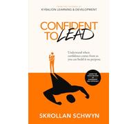Confident To Lead: Understand where confidence comes from so you can build it on purpose