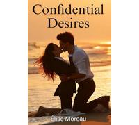 Confidential Desires: An Erotic BDSM Romance Novel of Obedience, Office Power Play, Dominant Boss and Submissive Assistant in a Dark, Slow-Burn Corporate Love Story