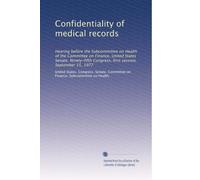 Confidentiality of medical records: Hearing before the Subcommittee on Health of the Committee on Finance, United States Senate, Ninety-fifth Congress, first session, September 15, 1977
