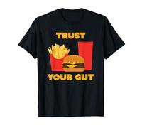 Confíe en su confianza en su intestino Comida rápida divertida Hamburguesa Papas fritas Comida Camiseta