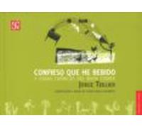 Confieso Que He Bebido Y Otras Cronicas Del Buen Comer
