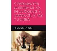 CONFIGURACIÓN ALITERARIA DEL YO EN LA POESÍA DE A. TARANCÓN, A. TAZI Y J. SARRIA