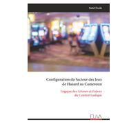 Configuration du Secteur des Jeux de Hasard au Cameroun: Logique des Acteurs et Enjeux du Contrat Ludique