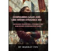 Configuring the Sales and CRM within Dynamics 365: An Advanced Dungeons & Dynamics 365 Bare Bones Configuration Guide