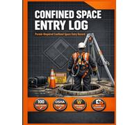 Confined Space Entry Log Book: Permit-Required Confined Space Entry Record | OSHA 29 CFR 1910.146 Compliant Tracker with Atmospheric Testing, Pre-Entry Checklists, and Rescue Plans