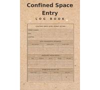 Confined Space Entry Log Book: Permit-Required Entry Tracking, Atmospheric Testing & OSHA Compliance for Safety Officers & Supervisors
