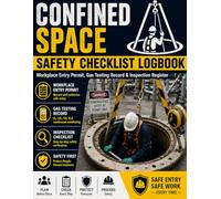 Confined Space Safety Checklist Logbook: Workplace Entry Permit, Gas Testing Record & Inspection Register (Professional Safety Records Series)