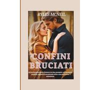 Confini bruciati: Un'avvincente storia d'amore tra due pompieri, un desiderio proibito, segreti di una piccola città e una pericolosa ossessione.