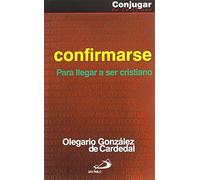 Confirmarse: Para llegar a ser cristiano (Conjugar en cristiano)