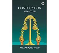 Confiscation: An Outline