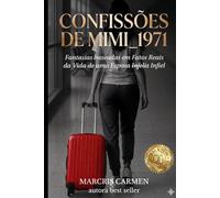 Confissões de Mimi_1971: Fantasias baseadas em Fatos Reais da Vida de uma Esposa I̶n̶f̶eliz Infiel