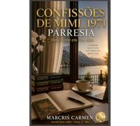 Confissões de Mimi_1971: Parresia - Meu Nome em Voz Alta