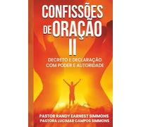 Confissões De Oração II: Decreto e Declaração com Poder e Autoridade