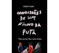 Confissões de um filho da Puta: Vida sexual não é para todos