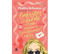 CONFISSÕES DE UMA GAROTA LINDA, POPULAR E (SECRETAMENTE) INFELIZ