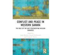 Conflict and Peace in Western Sahara: The Role of the UN's Peacekeeping Mission (MINURSO) (Routledge Studies in Middle Eastern Politics)