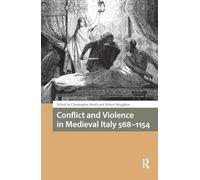 Conflict and Violence in Medieval Italy 568-1154 (Italy in Late Antiquity and the Early Middle Ages)