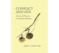Conflict and Zen: Stories of Presence in Heated Moments