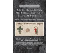 Conflict, Language, and Social Practice in Medieval Societies: Selected Essays of Isabel Alfonso, with Commentaries (Medieval Countryside, 24)