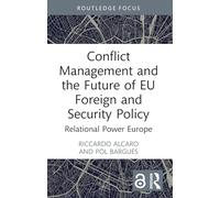 Conflict Management and the Future of EU Foreign and Security Policy: Relational Power Europe (Trends and Perspectives in International Politics)
