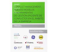 Conflict Management: nuevos modelos y herramientas de gestión eficiente de conflictos en el ámbito de la empresa (Monografía)
