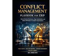 Conflict Management Playbook for ERP part 2: How to Resolve Resistance, Align Stakeholders, and Deliver ERP Value in Complex Organizations