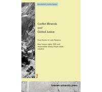 Conflict Minerals and Global Justice: From Kachin to Latin America: How human rights, ISDS and responsible mining shape value creation