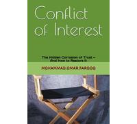 Conflict of Interest: The Hidden Corrosion of Trust - And How to Restore It