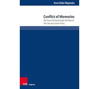 Conflict of Memories: The Case of Poland Under the Rule of the Law and Justice Party: Band 002 (Law - Society - Democracy)