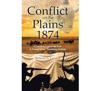 Conflict on the Plains 1874: Greenbury Lafayette Fort A Friend of the Vanishing Buffalo