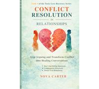 Conflict Resolution After Toxic Relationships: How to Communicate Clearly, Protect Your Boundaries, and Resolve Conflict Without Losing Yourself (Toxic Love Recovery Series)