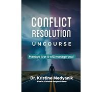 Conflict Resolution UnCourse: You can manage it, or it will manage you. (UnCourses By Dr. K)