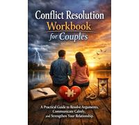 Conflict Resolution Workbook for Couples: A Practical Guide to Resolve Arguments, Communicate Calmly, and Strengthen Your Relationship This hits: