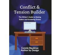 Conflict & Tension Builder: The Writer’s Guide to Raising Stakes and Escalating Drama
