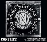 Conflict - The House That Man Built / To A Nation of Animal Lovers