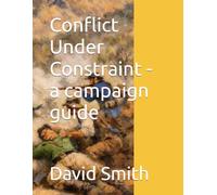 Conflict Under Constraint - a Campaign Guide (Guru Pig's Tabletop Miniatures Rules)