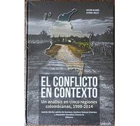 CONFLICTO EN CONTEXTO UN ANALISIS EN CINCO REGIONES COLOMBIANAS 1998-2014, EL