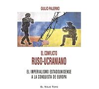 Conflicto Ruso Ucraniano, El: El imperialismo estadounidense a la conquista de Europa (SIN COLECCION)