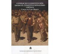 Conflicto y constitución desde el constitucionalismo crítico: La potencialidad constituyente del conflicto: historia y actualidad